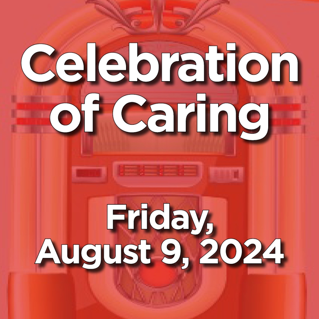 Celebration of Caring -- Friday, August 9, 2024